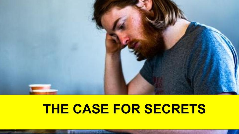THE CASE FOR SECRETS