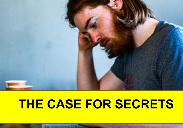 THE CASE FOR SECRETS