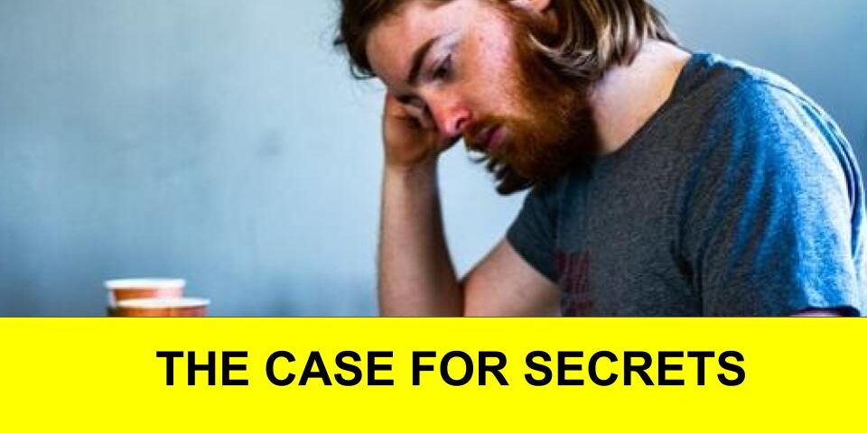 THE CASE FOR SECRETS