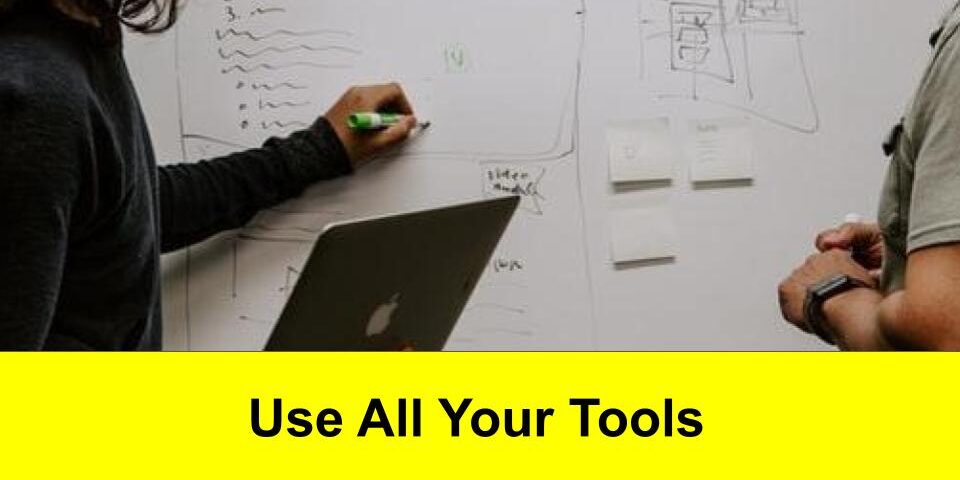 Use All Your Tools