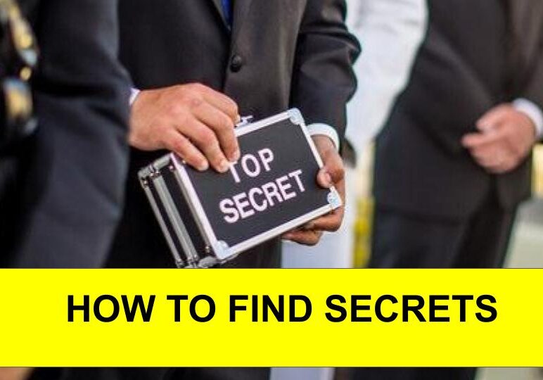 HOW TO FIND SECRETS